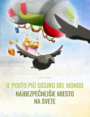 Il posto più sicuro del mondo/Najbezpečnejšie miesto na svete: Libro illustrato per bambini: italiano-slovacco (Edizione bilingue) ("Il posto più sicuro del mondo" (Bilingue))